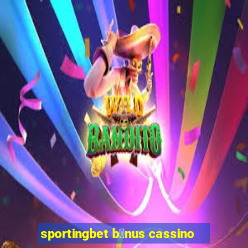 sportingbet b么nus cassino