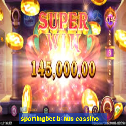 sportingbet b么nus cassino