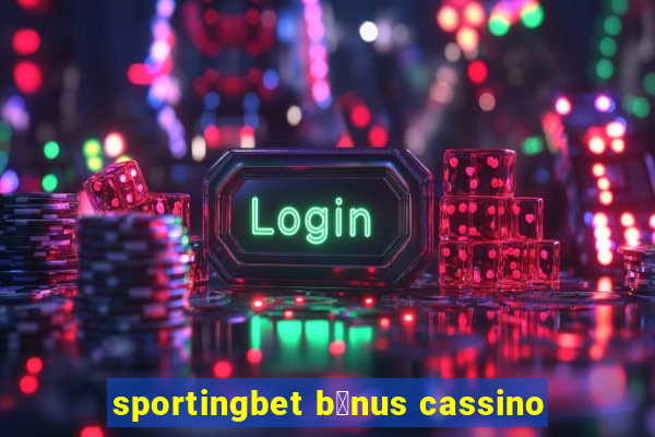 sportingbet b么nus cassino