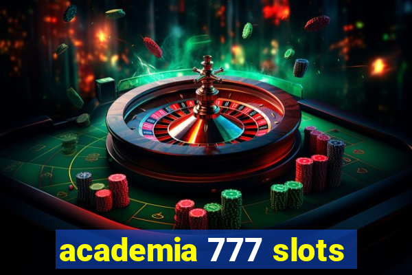 academia 777 slots