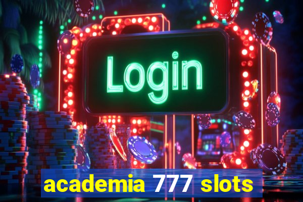 academia 777 slots