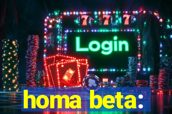 homa beta: