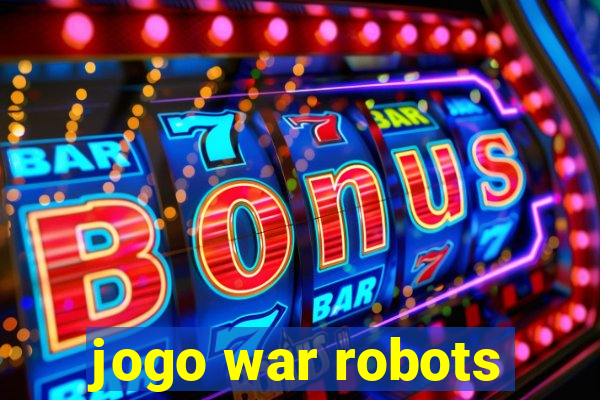 jogo war robots