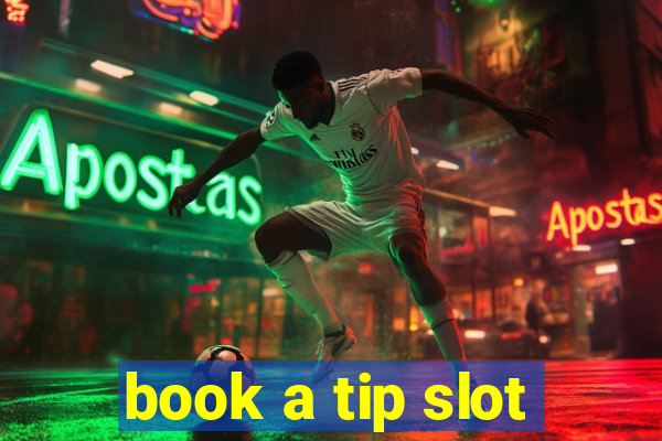 book a tip slot