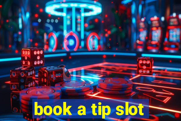 book a tip slot