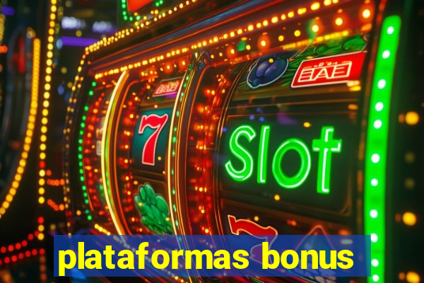 plataformas bonus