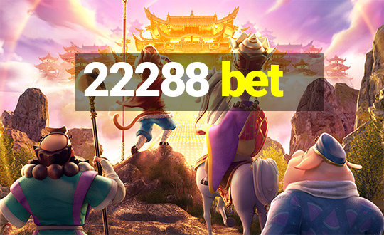 22288 bet