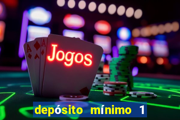 depósito mínimo 1 real bet