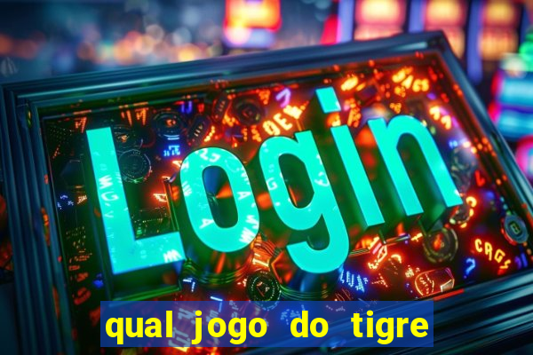 qual jogo do tigre que dao b?nus no cadastro