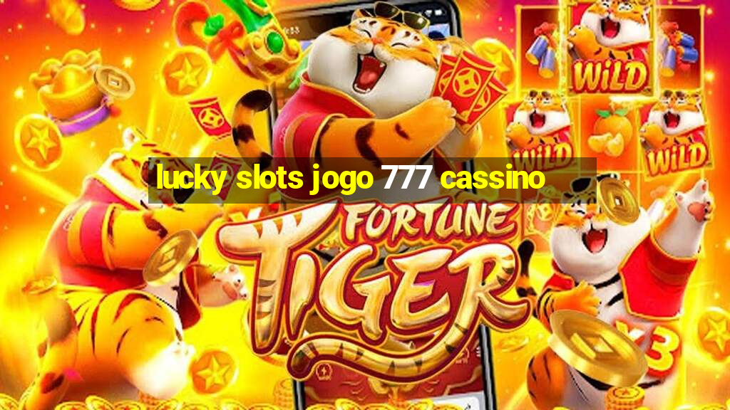 lucky slots jogo 777 cassino