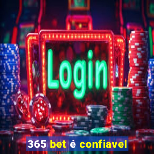 365 bet é confiavel