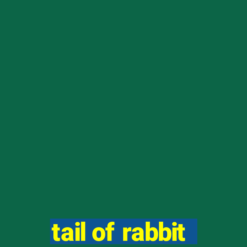 tail of rabbit