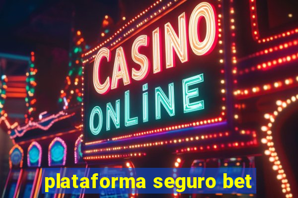 plataforma seguro bet