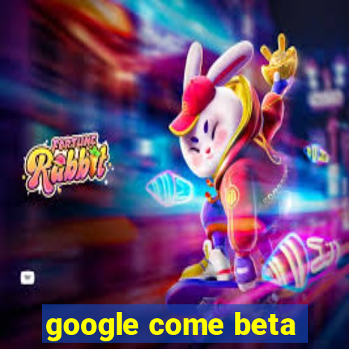 google come beta