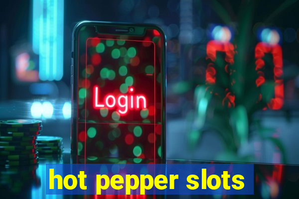 hot pepper slots