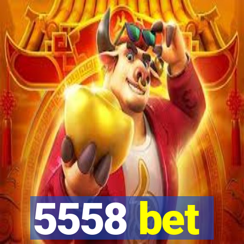 5558 bet