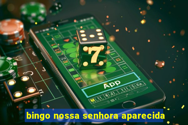 bingo nossa senhora aparecida