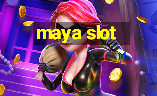 maya slot