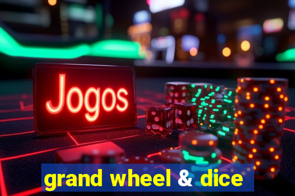 grand wheel & dice