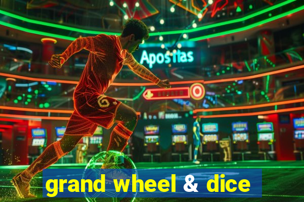 grand wheel & dice