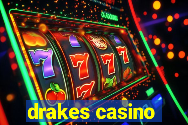 drakes casino