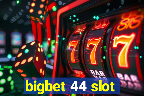 bigbet 44 slot