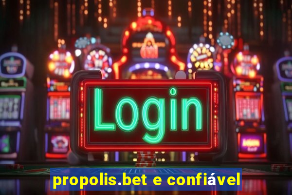 propolis.bet e confiável