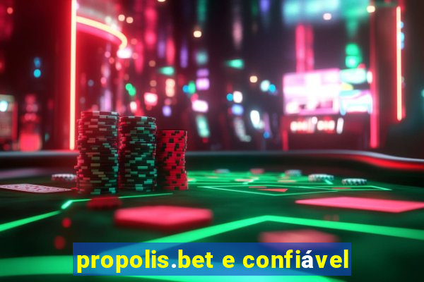 propolis.bet e confiável