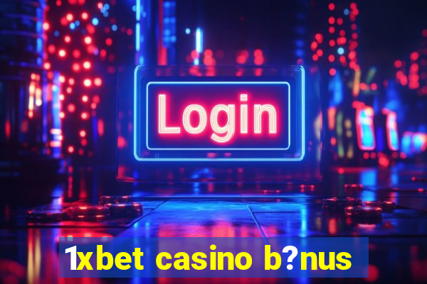 1xbet casino b?nus