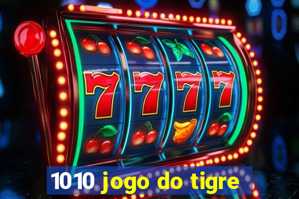 1010 jogo do tigre