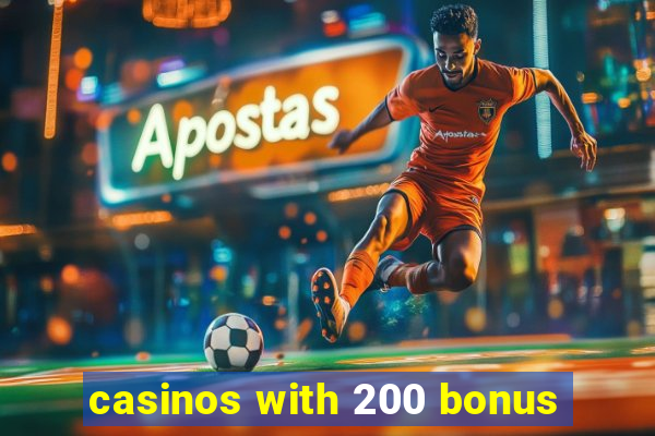 casinos with 200 bonus