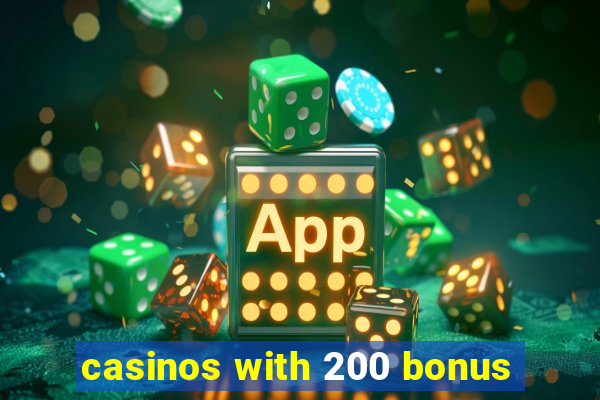 casinos with 200 bonus