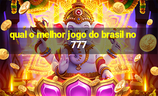 qual o melhor jogo do brasil no 777