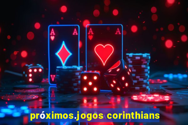 próximos.jogos corinthians