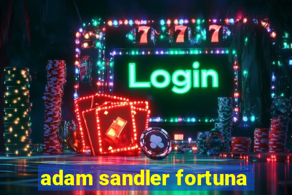 adam sandler fortuna