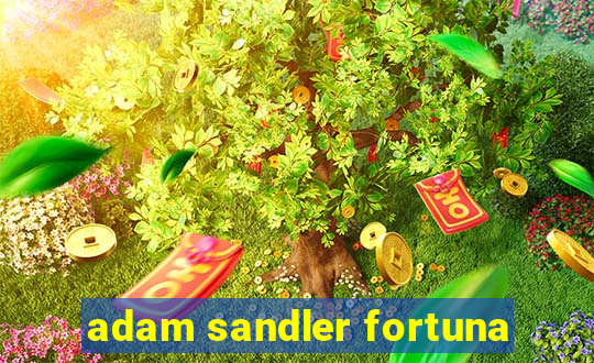 adam sandler fortuna