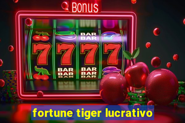 fortune tiger lucrativo