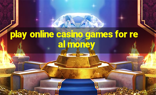 play online casino games for real money