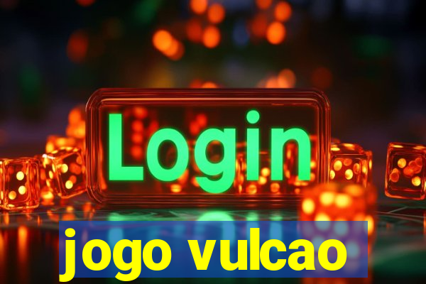 jogo vulcao