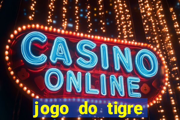 jogo do tigre realmente da dinheiro