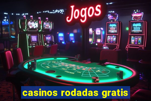 casinos rodadas gratis