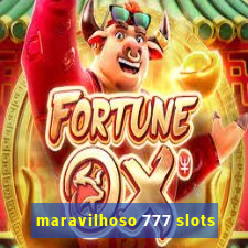 maravilhoso 777 slots