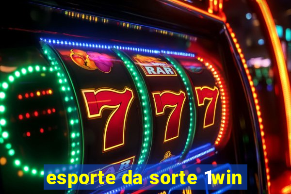 esporte da sorte 1win