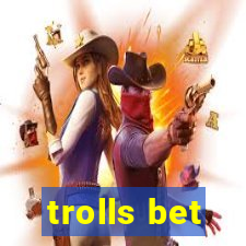 trolls bet