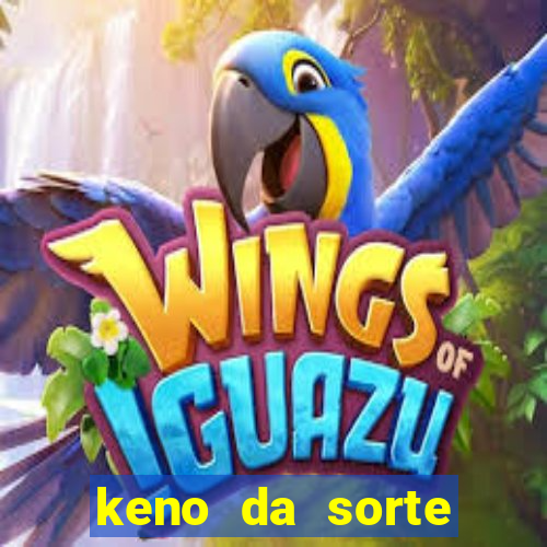 keno da sorte resultado de hoje