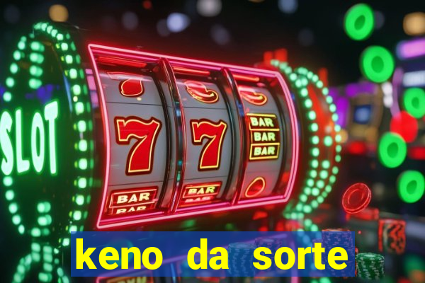 keno da sorte resultado de hoje