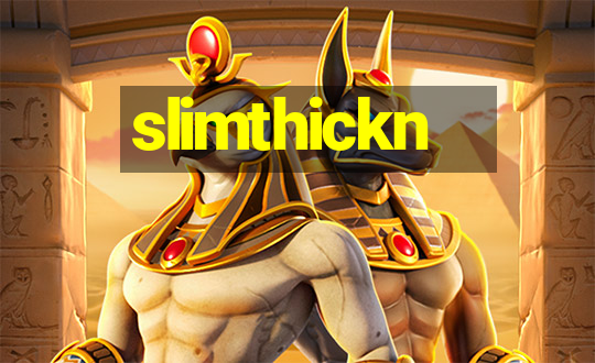 slimthickn