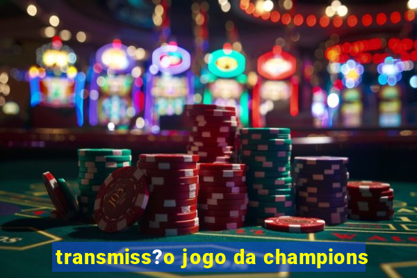 transmiss?o jogo da champions