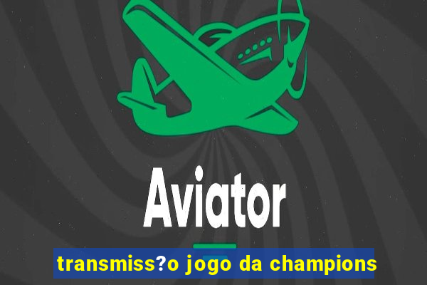 transmiss?o jogo da champions