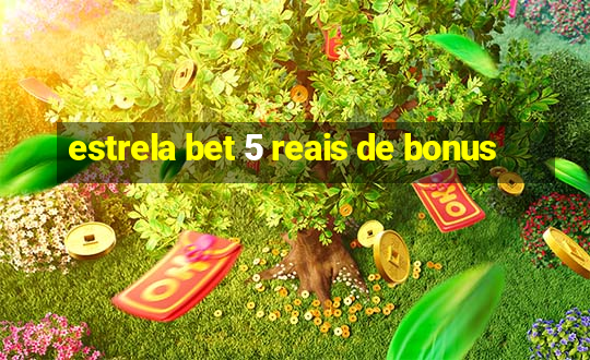 estrela bet 5 reais de bonus